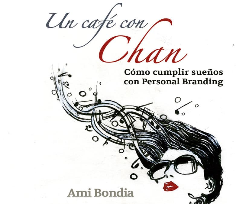 Personal branding para cumplir sueños con Ami Bondia y «Un café con Chan»